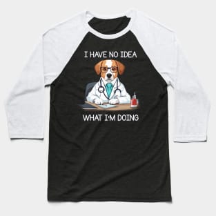 I Have No Idea What I'm Doing Baseball T-Shirt